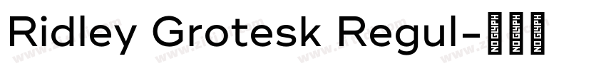 Ridley Grotesk Regul字体转换